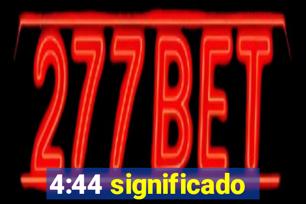 4:44 significado